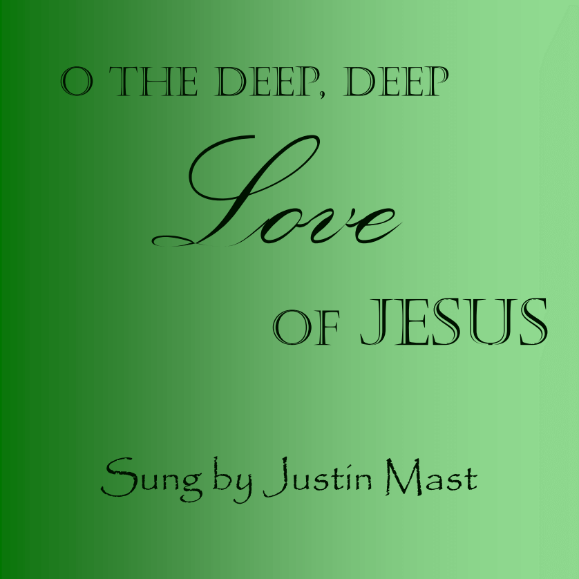 Album art for O the Deep, Deep Love of Jesus by Justin Mast.