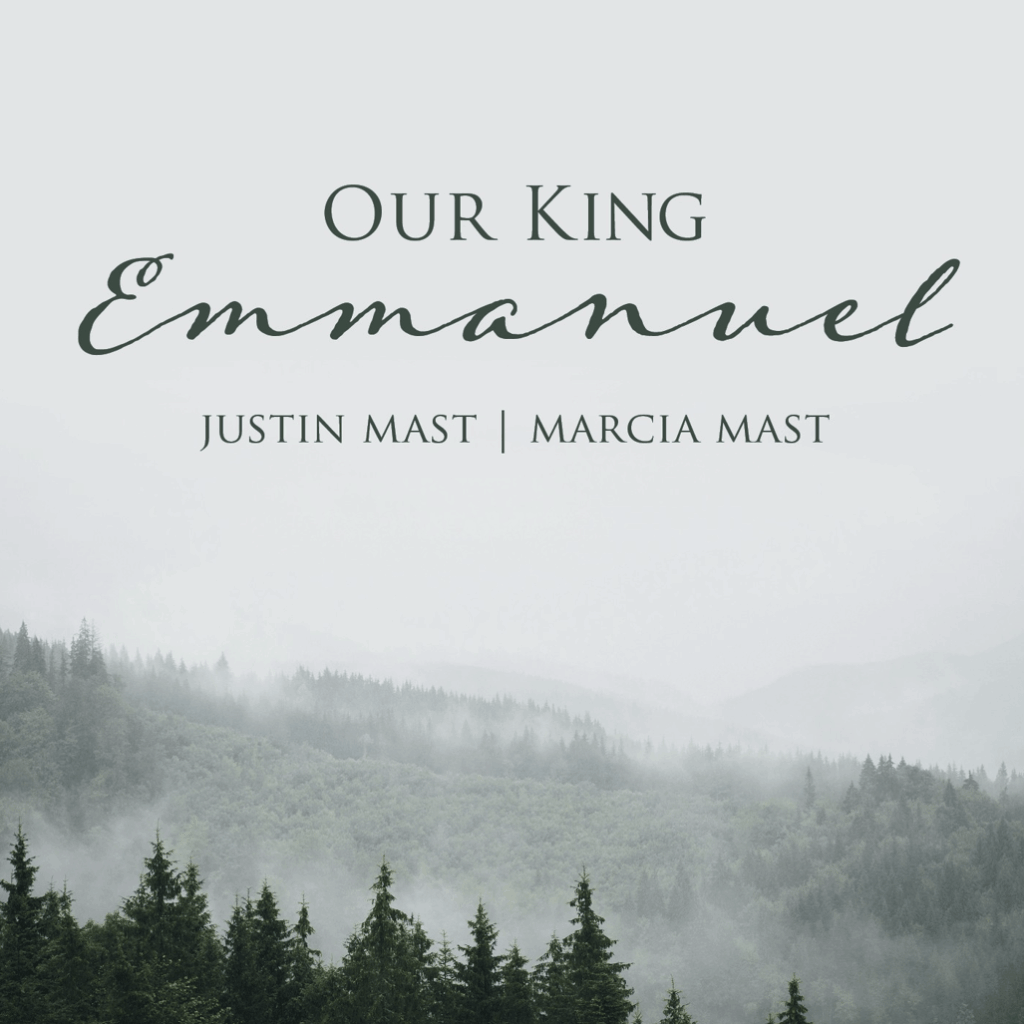 Album art for Our King, Emmanuel by Justin and Marcia Mast